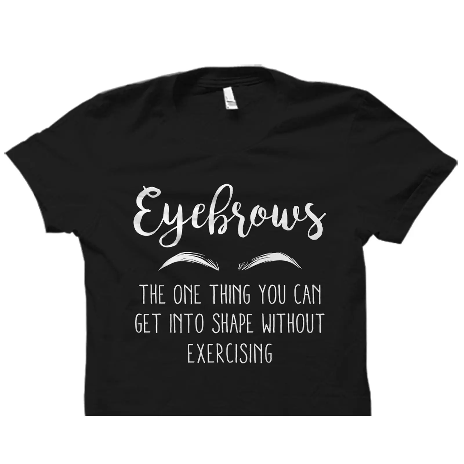 Makeup Is Beauty Quotes - Camiseta com Frase de Sobrancelhas Engraçadas